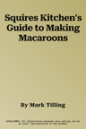 Squires Kitchen's Guide to Making Macaroons