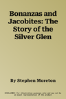 Bonanzas and Jacobites: The Story of the Silver Glen