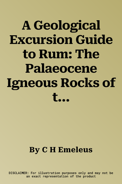 A Geological Excursion Guide to Rum: The Palaeocene Igneous Rocks of the Isle of Rum, Inner Hebrides