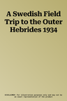 A Swedish Field Trip to the Outer Hebrides 1934