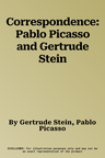 Correspondence: Pablo Picasso and Gertrude Stein