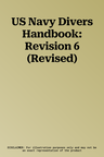 US Navy Divers Handbook: Revision 6 (Revised)