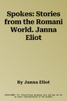 Spokes: Stories from the Romani World. Janna Eliot