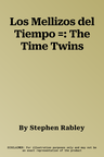 Los Mellizos del Tiempo =: The Time Twins