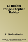 Le Rocher Rouge. Stephen Rabley