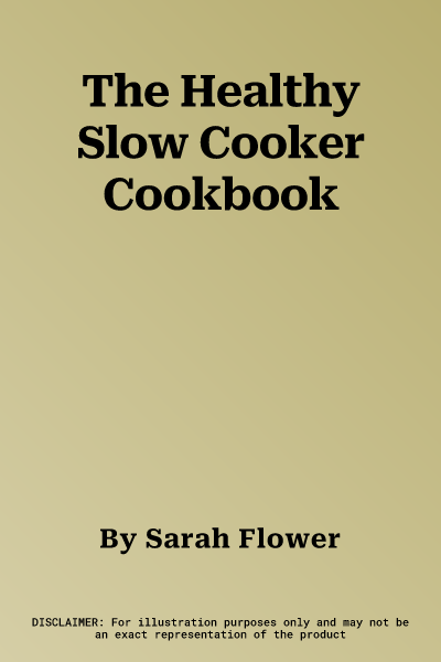 The Healthy Slow Cooker Cookbook