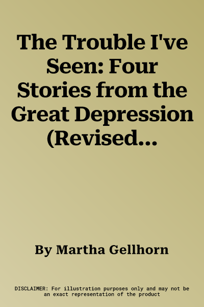 The Trouble I've Seen: Four Stories from the Great Depression (Revised)