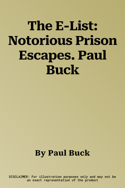 The E-List: Notorious Prison Escapes. Paul Buck