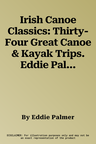 Irish Canoe Classics: Thirty-Four Great Canoe & Kayak Trips. Eddie Palmer and Tony Monaghan