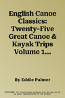 English Canoe Classics: Twenty-Five Great Canoe & Kayak Trips Volume 1, . North