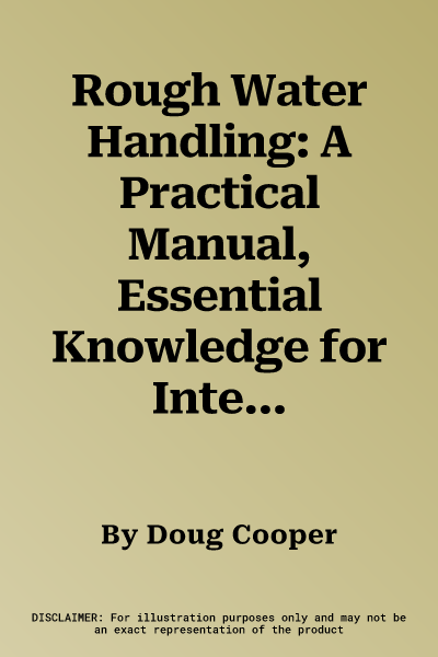 Rough Water Handling: A Practical Manual, Essential Knowledge for Intermediate and Advanced Paddlers