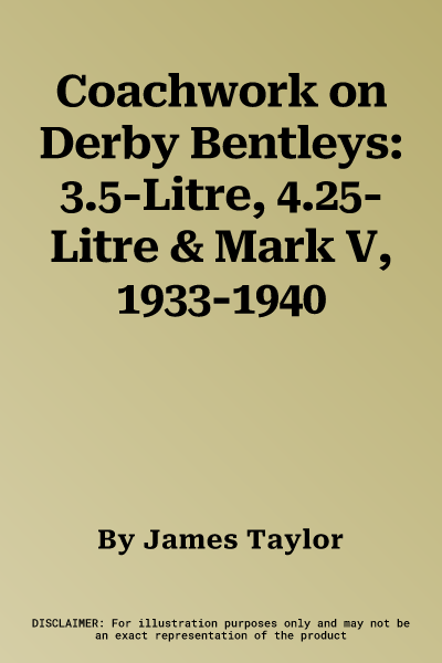 Coachwork on Derby Bentleys: 3.5-Litre, 4.25-Litre & Mark V, 1933-1940