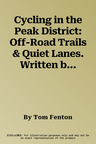 Cycling in the Peak District: Off-Road Trails & Quiet Lanes. Written by Tom Fenton & Jon Barton