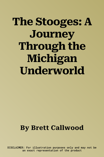 The Stooges: A Journey Through the Michigan Underworld