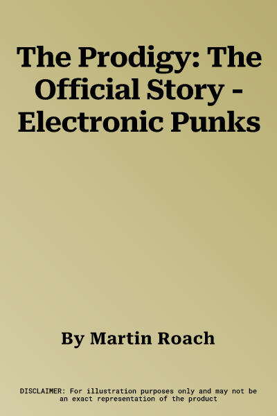 The Prodigy: The Official Story - Electronic Punks