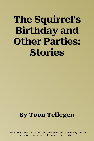 The Squirrel's Birthday and Other Parties: Stories