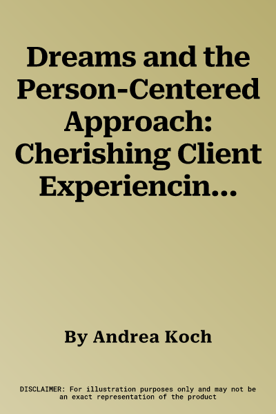 Dreams and the Person-Centered Approach: Cherishing Client Experiencing