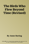 The Birds Who Flew Beyond Time (Revised)