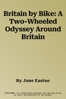 Britain by Bike: A Two-Wheeled Odyssey Around Britain