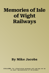 Memories of Isle of Wight Railways