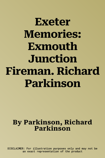 Exeter Memories: Exmouth Junction Fireman. Richard Parkinson