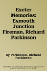 Exeter Memories: Exmouth Junction Fireman. Richard Parkinson