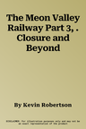 The Meon Valley Railway Part 3, . Closure and Beyond