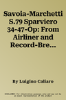 Savoia-Marchetti S.79 Sparviero 34-47-Op: From Airliner and Record-Breaker to Bomber and Torpedo-Bomber