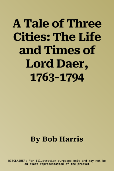 A Tale of Three Cities: The Life and Times of Lord Daer, 1763-1794