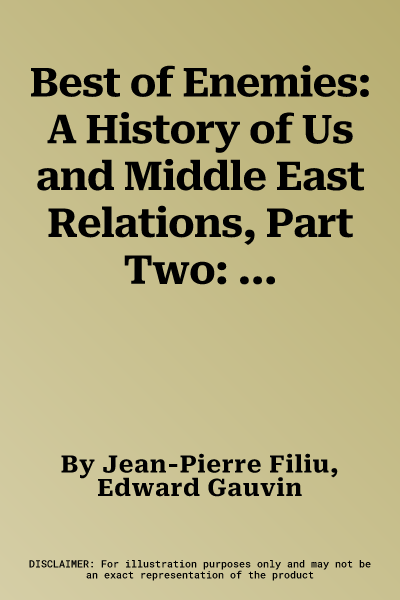 Best of Enemies: A History of Us and Middle East Relations, Part Two: 1953-1984