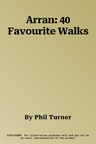 Arran: 40 Favourite Walks