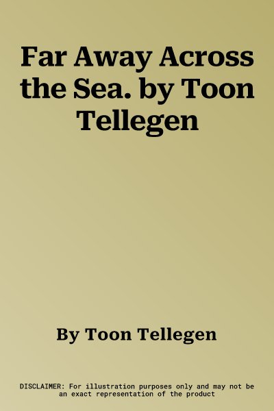 Far Away Across the Sea. by Toon Tellegen