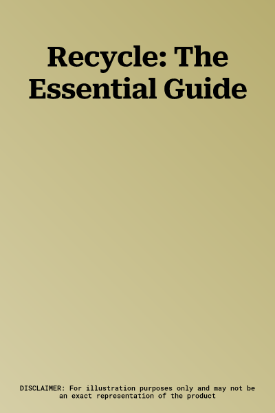 Recycle: The Essential Guide