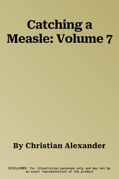 Catching a Measle: Volume 7