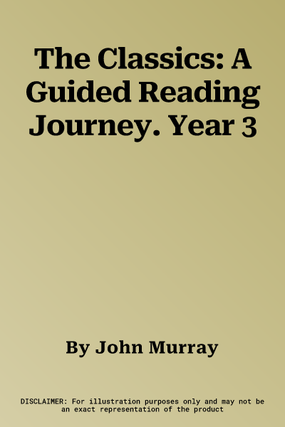 The Classics: A Guided Reading Journey. Year 3