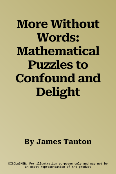 More Without Words: Mathematical Puzzles to Confound and Delight