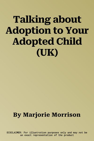 Talking about Adoption to Your Adopted Child (UK)