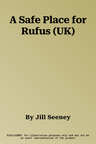 A Safe Place for Rufus (UK)