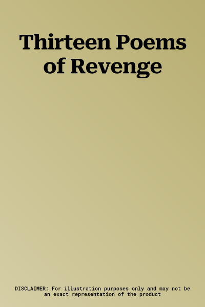 Thirteen Poems of Revenge