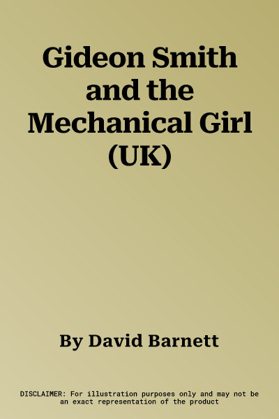 Gideon Smith and the Mechanical Girl (UK)