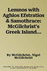 Lemnos with Aghios Efstratios & Samothrace: McGilchrist's Greek Islands Book 12