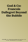 God & Co: Francois Dallegret Beyond the Bubble