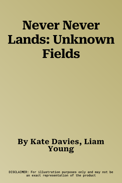 Never Never Lands: Unknown Fields