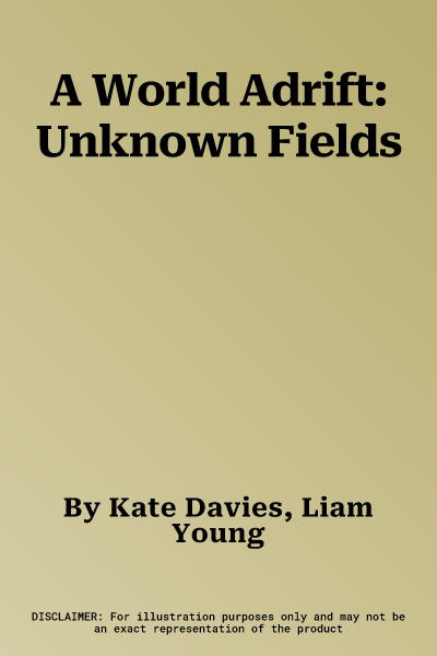 A World Adrift: Unknown Fields