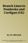 Branch Lines to Pembroke and Cardigan (UK)