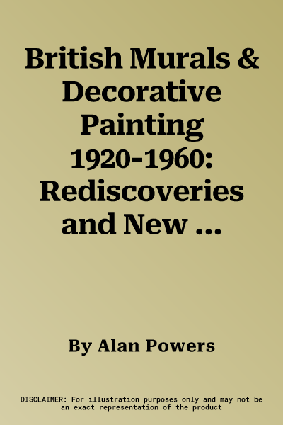 British Murals & Decorative Painting 1920-1960: Rediscoveries and New Interpretations