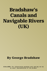 Bradshaw's Canals and Navigable Rivers (UK)