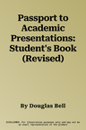 Passport to Academic Presentations: Student's Book (Revised)