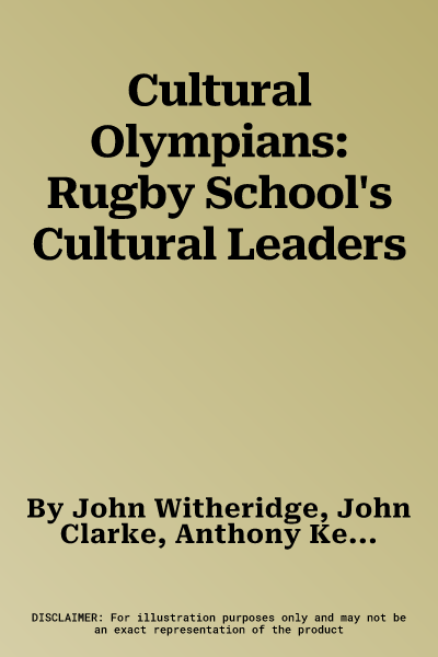 Cultural Olympians: Rugby School's Cultural Leaders