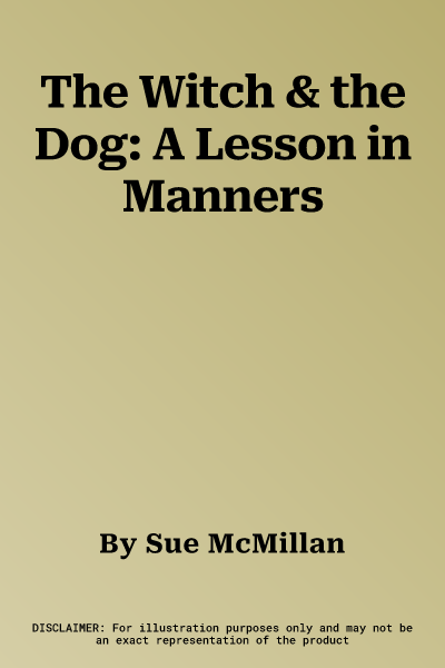 The Witch & the Dog: A Lesson in Manners